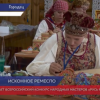 Конкурс народных мастеров «Русь мастеровая» проходит в Городце